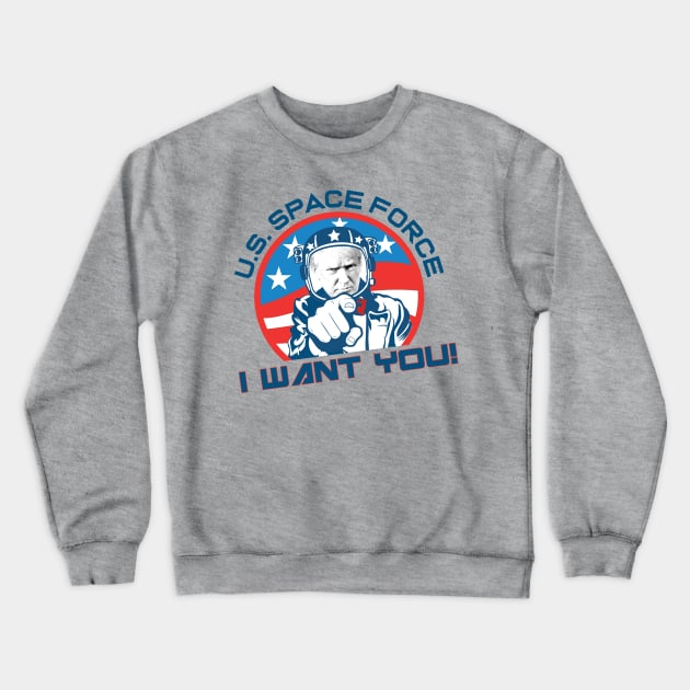 I Want YOU for U.S. Space Force! Crewneck Sweatshirt by SpaceForceOutfitters